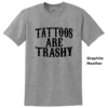 TATTOOS ARE TRASHY SHIRT