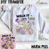 Walk It Like A DTF Transfer